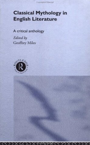 Classical Mythology in English Literature: A Critical Anthology