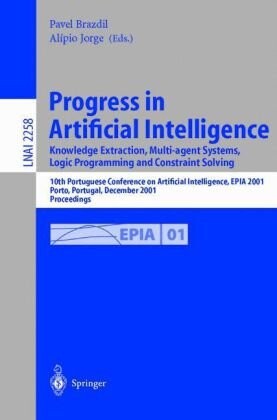 Progress in Artificial Intelligence. Knowledge Extraction, Multi-agent Systems, Logic Programming, and Constraint Solving: 10th Portuguese Conference ... / Lecture Notes in Artificial Intelligence)