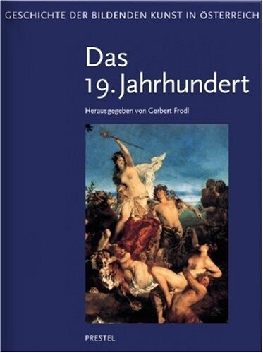 Geschichte der bildenden Kunst in Österreich. Band 5, 19. Jahrhundert