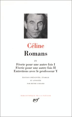 Romans. IV, Féerie pour une autre fois I. Féerie pour une autre fois II. Entretiens avec le professeur Y
