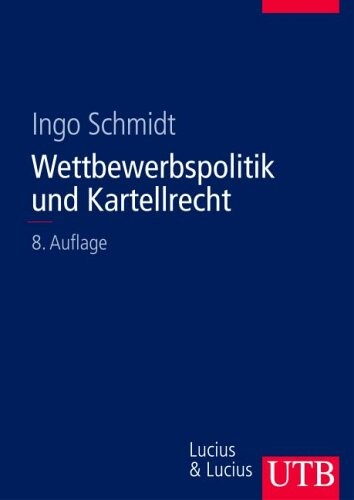 Wettbewerbspolitik und Kartellrecht : eine interdisziplinäre Einführung