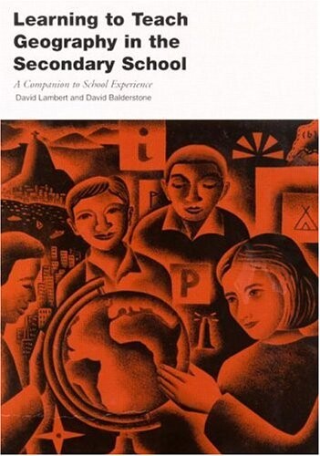 Learning to teach geography in the secondary school : a companion to school experience