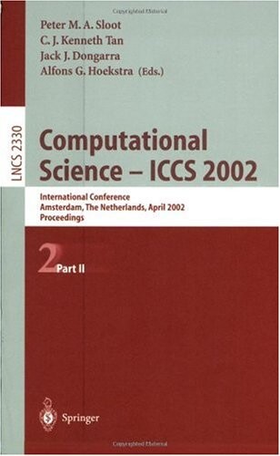 Computational science - ICCS 2002 :International Conference, Amsterdam, The Netherlands, April 21-24, 2002 : proceedings.Part II