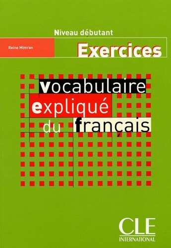Vocabulaire expliqué du français :niveau débutant : exercices