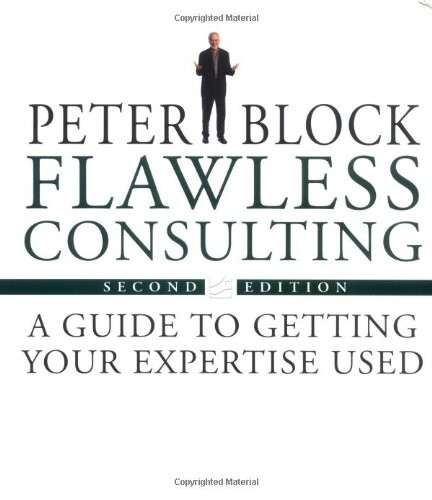 Flawless consulting :a guide to getting your expertise used