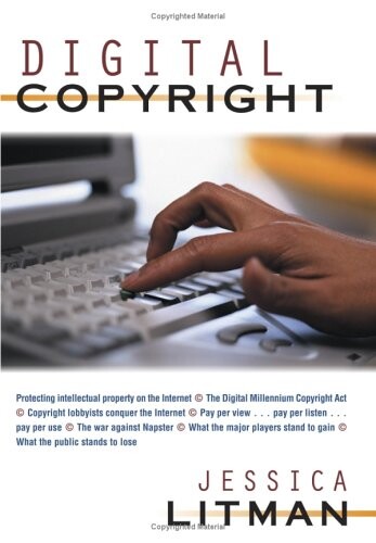 Digital copyright :protecting intellectual property on the Internet ...