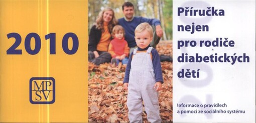 Příručka nejen pro rodiče diabetických dětí - 2010: informace o pravidlech a pomoci ze sociálního systému