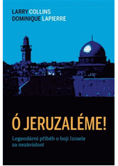 Ó Jeruzaléme! : legendární příběh o boji Izraele za nezávislost  (odkaz v elektronickém katalogu)