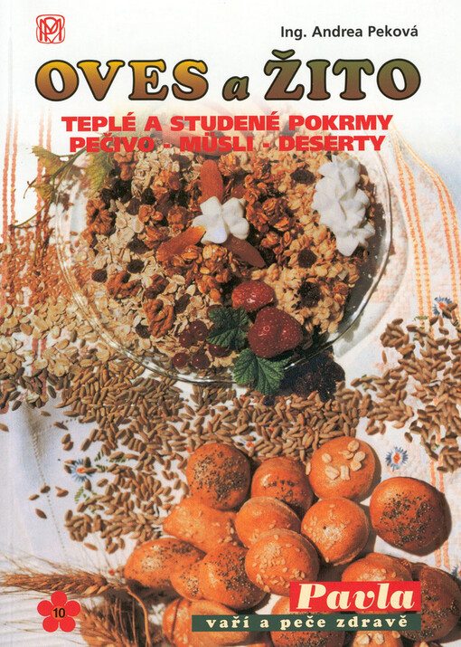 Oves a žito ve zdravé kuchyni : teplé a studené pokrmy, pečivo - müsli - dezerty
