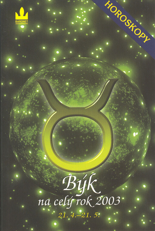 Býk : 21.4.-21.5. : [průvodce vaším osudem po celý rok 2003 /