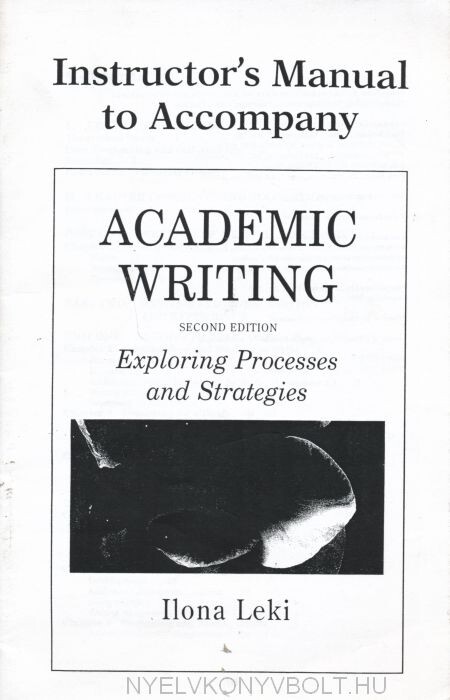 Instructor's manual to accompany Academic writing : exploring processes and strategies