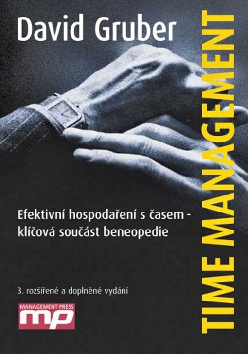Time management: efektivní hospodaření s časem - klíčová součást beneopedie, 3., rozš. a dopl. vyd.