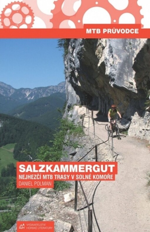 Salzkammergut :nejhezčí MTB trasy v Solné komoře : MTB průvodce