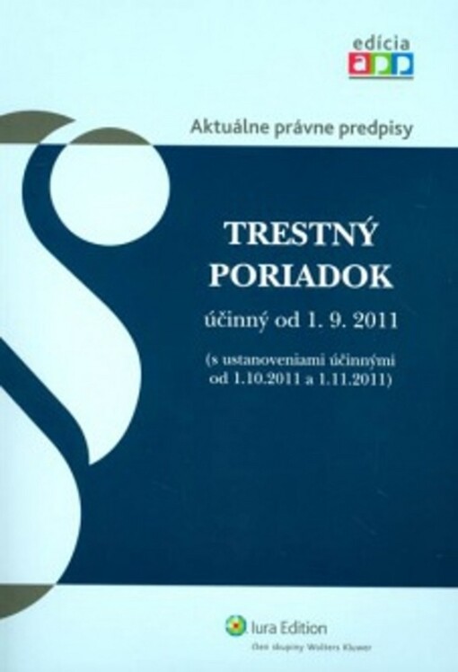 Trestný poriadok : č. 301/2005 Z.z. : účinný od 1.9.2011 (s ustanoveniami účinnými od 1.10.2011 a 1.11.2011)
