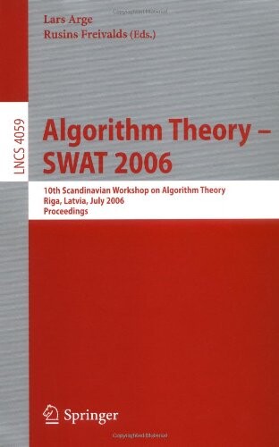 Algorithm theory - SWAT 2006 :10th Scandinavian Workshop on Algorithm Theory, Riga, Latvia, July 6-8, 2006 : proceedings