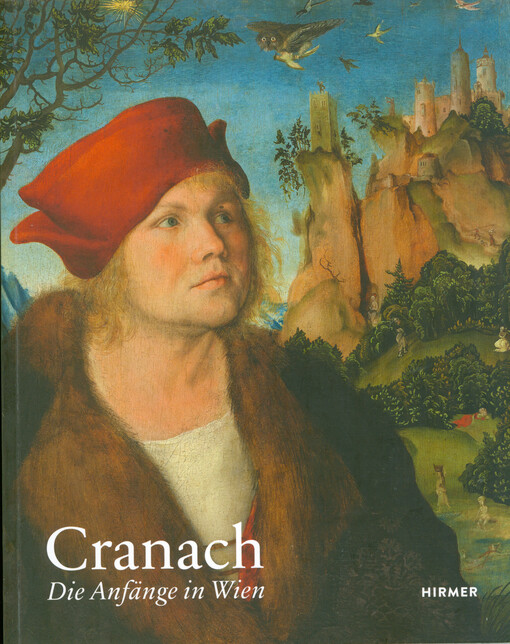 Cranach : die Anfänge in Wien