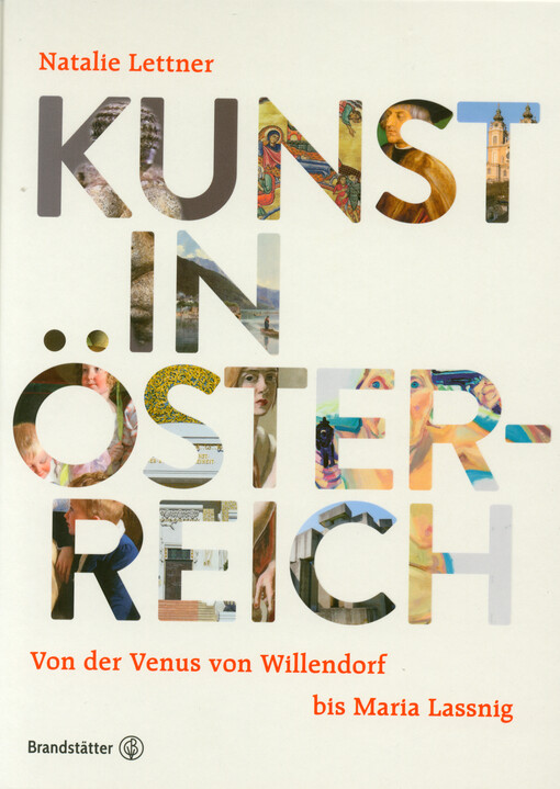 Kunst in Österreich : von der Venus von Willendorf bis Maria Lassnig