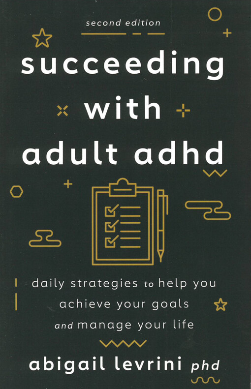 Succeeding with Adult ADHD: Daily Strategies to Help You Achieve Your Goals and Manage Your Life