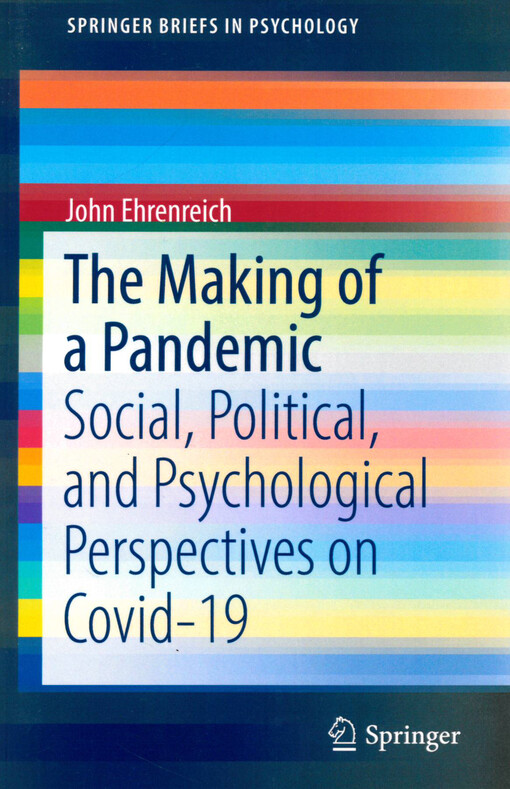 The Making of a Pandemic : Social, Political, and Psychological Perspectives on Covid-19