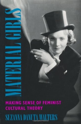 Material Girls: Making  Sense of Feminist Cultural Theory
