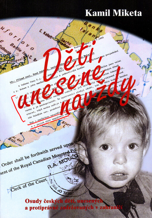 Děti unesené navždy : osudy českých dětí, unesených a protiprávně zadržovaných v zahraničí