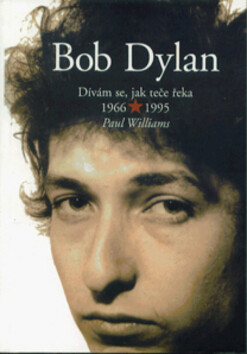 Bob Dylan: Dívám se, jak teče řeka : 1966-1995.