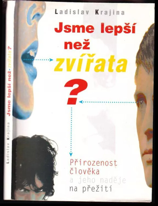 Jsme lepší než zvířata? : přirozenost člověka a jeho naděje na přežití.