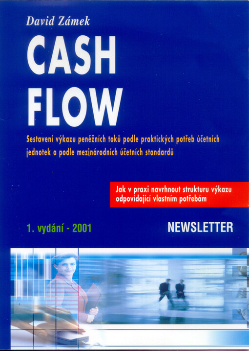 Cash flow :sestavení výkazu peněžních toků podle potřeb účetních jednotek a podle mezinárodních účetních standardů