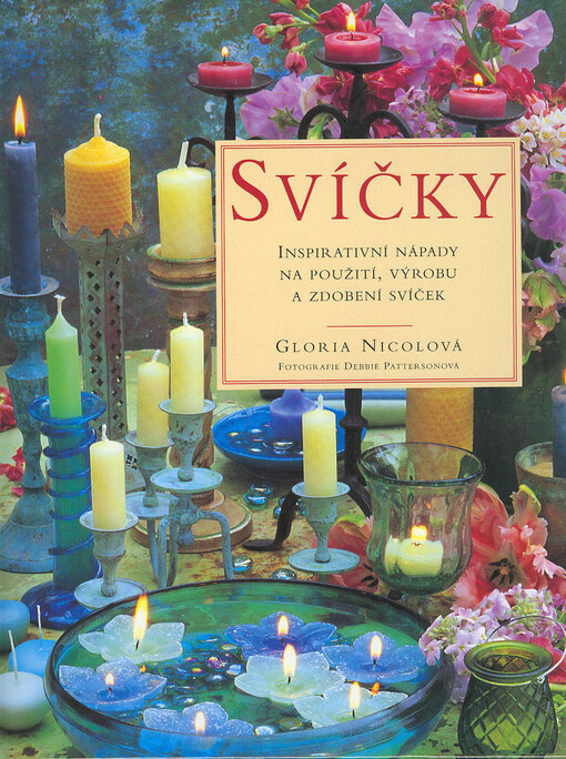 Svíčky :inspirativní nápady na použití, výrobu a zdobení svíček