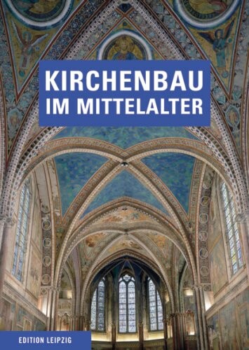 Kirchenbau im Mittelalter :Bauplanung und Bauausführung