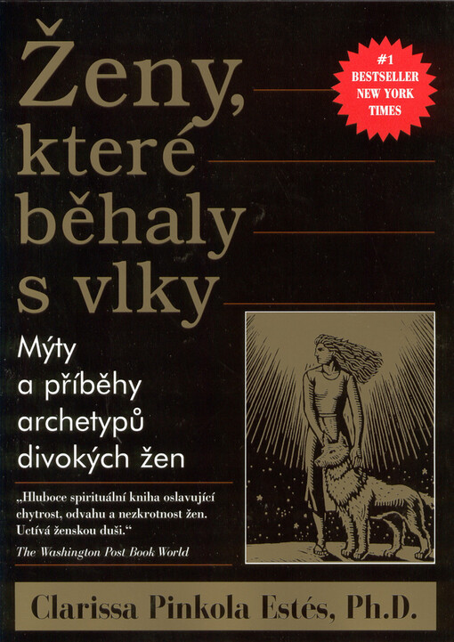 Ženy, které běhaly s vlky: mýty a příběhy : archetypy divokých žen