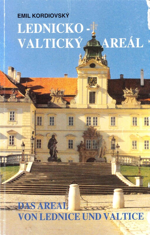 Lednicko-valtický areál = Das Areal von Lednice und Valtice