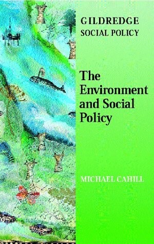 The Environment and Social Policy (The Gildredge Social Policy Series)