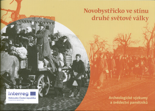 Novobystřicko ve stínu druhé světové války : archeologické výzkumy a svědectví pamětníků