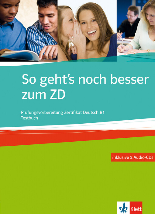 So geht's noch besser zum ZD :Prüfungsvorbereitung Zertifikat Deutsch B1 : Testbuch, inklusive 2 Audio-CDs