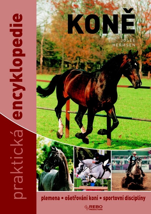 Koně :praktická encyklopedie : [plemena, ošetřování koní, sportovní disciplíny]