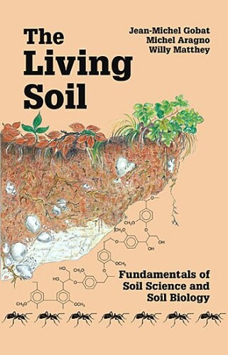 The living soil :fundamentals of soil science and soil biology
