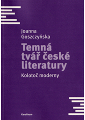 Temná tvář české literatury : kolotoč moderny  (odkaz v elektronickém katalogu)