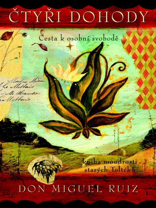 Čtyři dohody :kniha moudrosti starých Toltéků : cesta k osobní svobodě