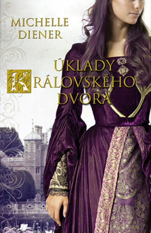 Úklady královského dvora :[román z tudorovské Anglie]