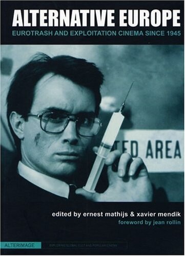 Alternative Europe: Eurotrash and Exploitation Cinema Since 1945 (Alterimage)