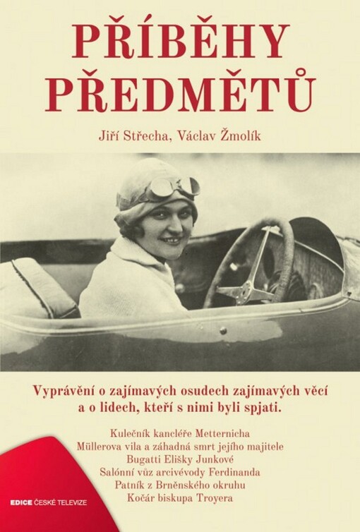 Příběhy předmětů :[vyprávění o zajímavých osudech zajímavých věcí a o lidech, kteří s nimi byli spjati]