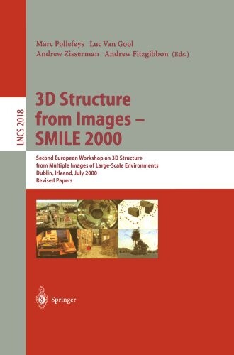3D structure form images - SMILE 2000 :second European workshop on 3D structure form multiple images of large-scale environments, Dublin, Irleand, Juli 1-2, 2000 : revised papers