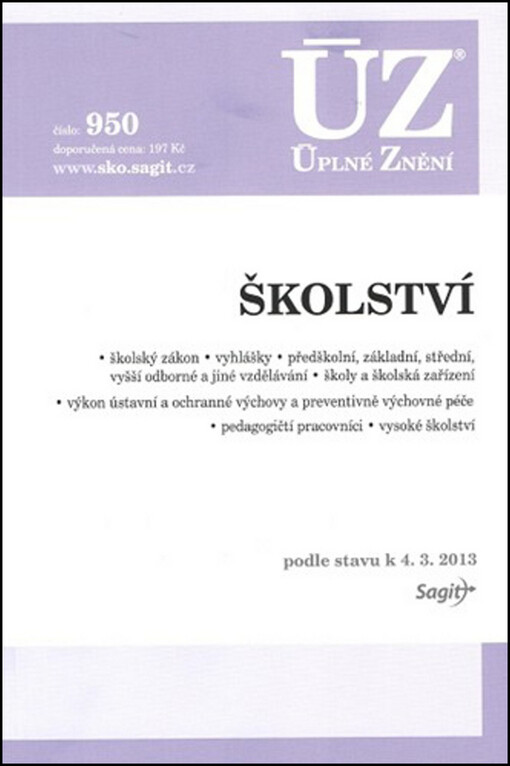 Školství :školský zákon, vyhlášky, předškolní, základní, střední, vyšší odborné a jiné vzdělávání, školy a školská zařízení, výkon ústavní a ochranné výchovy a preventivně výchovné péče, pedagogičtí pracovníci, vysoké školství : podle stavu k 4.3.2013