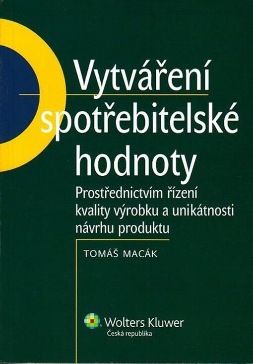 Vytváření spotřebitelské hodnoty :prostřednictvím řízení kvality výrobku a unikátnosti návrhu produktu
