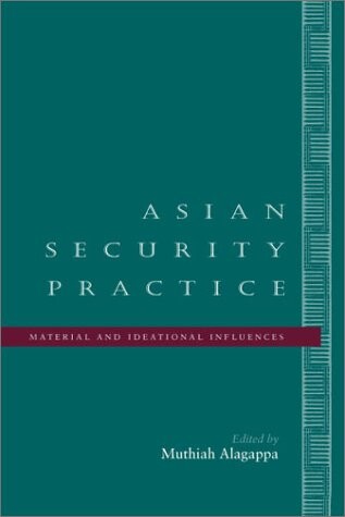 Asian security practice :material and ideational influences