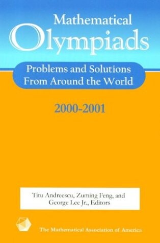 Mathematical olympiads 2000-2001 :problems and solutions from around the world
