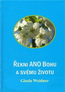 Řekni ano Bohu a svému životu
