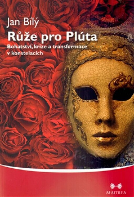 Růže pro Plúta : bohatství, krize a transformace v konstelacích