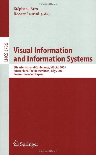 Visual information and information systems :8th international conference, VISUAL 2005, Amsterdam, The Netherlands, July 5, 2005, revised selected papers
